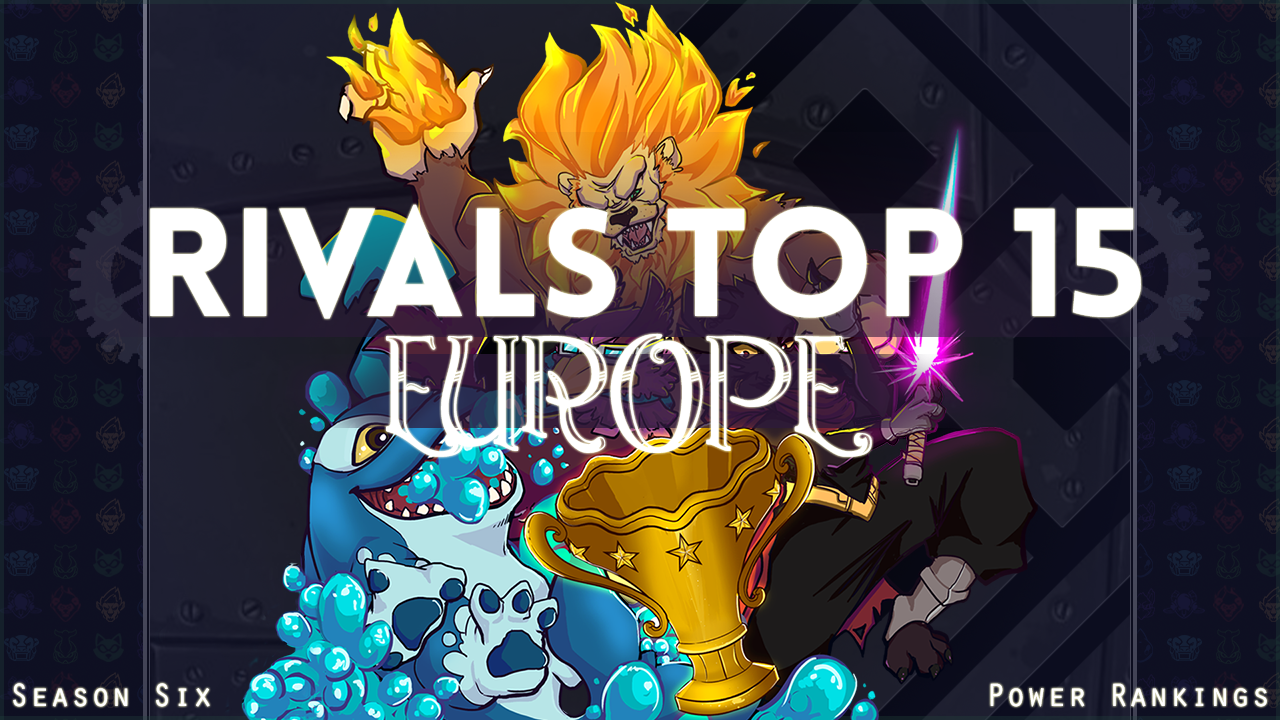 Europe RCS Season 6 – Top 15 Power Rankings – Rivals of Aether